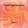 Than My Thoughts Moving Faster