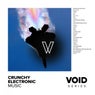 VOID: Crunchy Electronic Music