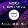 Addicted To You Feat. Ron Carroll