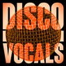 Disco Vocals – Soulful Dancefloor Cuts Featuring 23 Of The Best Grooves