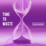 Time to Waste (Extended)