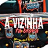 A Vizinha Ta Brava