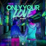 Only Your Love (Remixes)