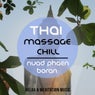 Thai Massage Chill - Nuad Phaen Boran, Vol. 1 (A Wonderful Voyage to Meditation & Relaxation)