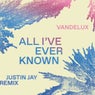 All I've Ever Known - Justin Jay Remix