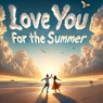 Love You For The Summer (feat. Adam Woods) (Extended Mix)