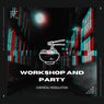 Workshop and Party