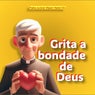 Grita a bondade de Deus (feat. Padre Kaze Ramos, Iago Marques, Padre Jucinei Vilpert Natal CSJ) & Padre Jucinei Vilpert Natal CSJ