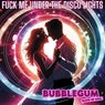 Fuck Me Under The Disco Lights