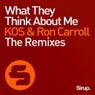 What They Think About Me (The Remixes)