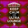 Keep Calm and Ultra Lounge 9
