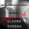 Gloomy Sunday (feat. Dismal) [2016 Remixes]