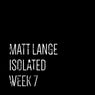 Isolated: Week 7