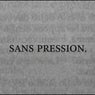 SANS PRESSION