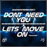 Dont Need You & Lets Move On