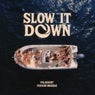 Slow it Down