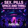 Sex, Pills Space and Thrill This Is How We Like to Party