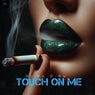 Touch On Me