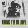 Think I`m in Love