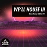 We'll House U!: Disco House Edition Vol. 7