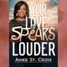 Your Love Speaks Louder