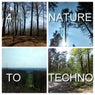 4 Nature to Techno