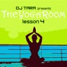 Dj Tara Presents: The Yoga Room Lesson Four