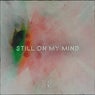 Still On My Mind - Remixes