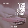 You ask how long