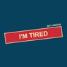 I'm Tired - Extended Mix