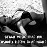 Beach Music That You Usually Listen to at Night