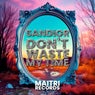 Don?t Waste My Time