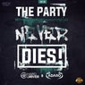 The Party Never Dies