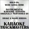 Hold On, We're Going Home (In the Style off Drake & Majid Jordan) (Instrumental Karaoke Version) - Single