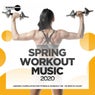 Spring Workout Music 2020: Unmixed Compilation for Fitness & Workout 128 - 135 bpm/32 Count