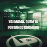 Vai Mama, Quem Ta Portando Cromado