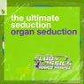 Organ Seduction