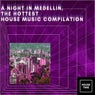 A Night in Medellin (The Hottest House Music Compilation)