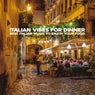 Italian Vibes For Dinner - Best Italian Music To Enjoy Your Food