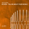 Eclipse / Tell Me About Your World