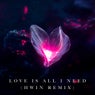 Love Is All I Need (HWIN Extended Remix)