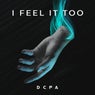 I Feel It Too