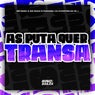 As Puta Quer Transa