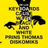 Keyboards Cause We're Black and White (Prins Thomas Diskomiks)