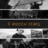 5 Hidden Years