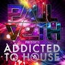 Paul Veth presents Addicted to House