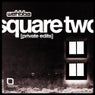 Square Two (Private Edits)