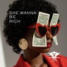 She Wanna Be Rich