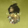 Slow Me