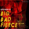 big bad and fierce ep (part 2)